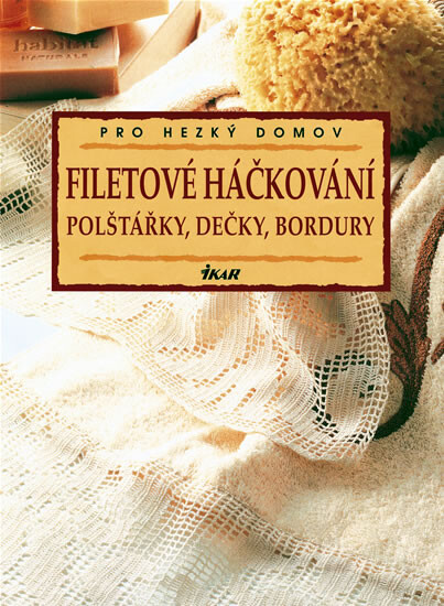 Filetové háčkování : polštářky, dečky, bordury