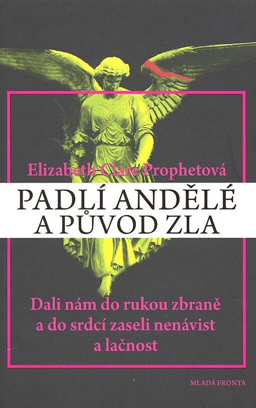 Padlí andělé a počátky zla: [proč církevní otcové potlačovali Knihu Henochovu a její úžasná zjevení]