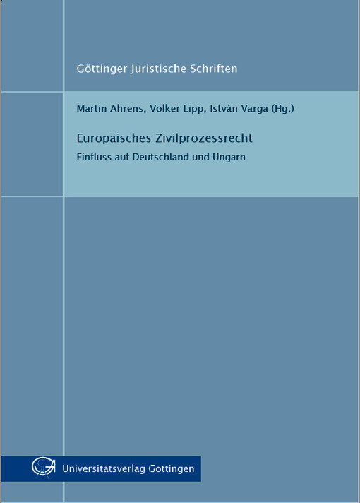 Europäisches Zivilprozessrecht : Einfluss auf Deutschland und Ungarn