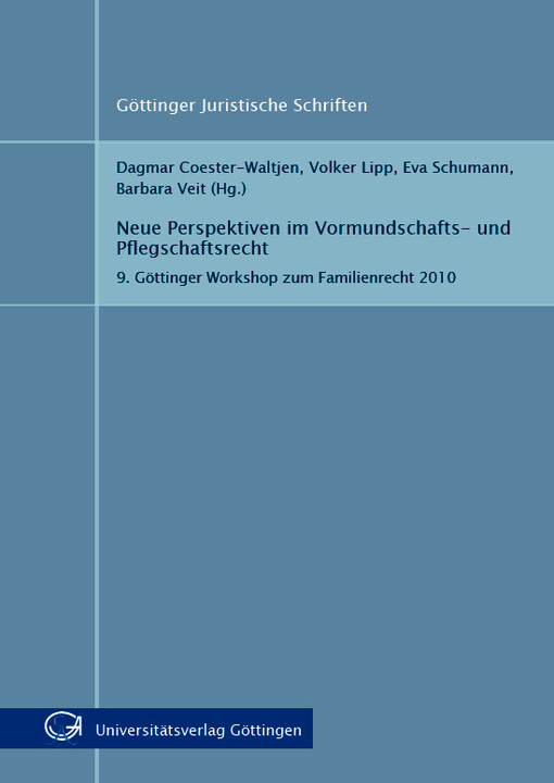 Neue Perspektiven im Vormundschafts- und Pflegschaftsrecht 9. Göttinger Workshop zum Familienrecht 2010 : 9. Göttinger Workshop zum Familienrecht 2010