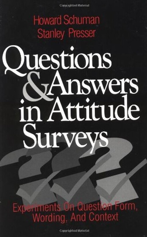 Questions and Answers in Attitude Surveys: Experiments on Question Form, Wording, and Context