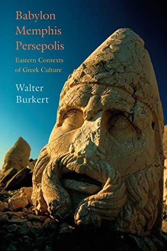 Babylon, Memphis, Persepolis : eastern contexts of Greek culture