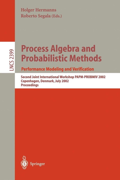 Process Algebra and Probabilistic Methods. Performance Modeling and Verification: Second Joint International Workshop PAPM-PROBMIV 2002, Copenhagen, ... (Lecture Notes in Computer Science)