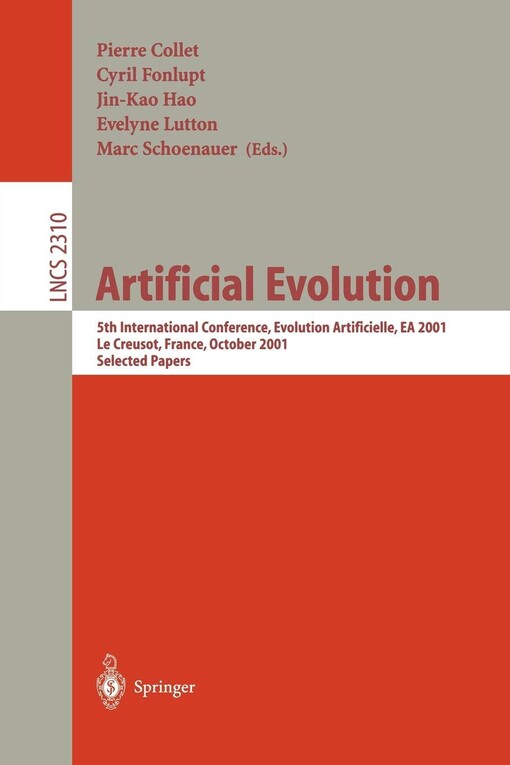 Artificial Evolution: 5th International Conference, Evolution Artificielle, EA 2001, Le Creusot, France, October 29-31, 2001. Selected Papers (Lecture Notes in Computer Science)