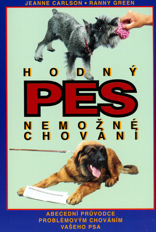 Hodný pes - nemožné chování :abecední průvodce problémovým chováním vašeho psa