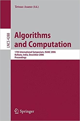 Algorithms and Computation: 17th International Symposium, ISAAC 2006, Kolkata, India, December 18-20, 2006, Proceedings (Lecture Notes in Computer ... Computer Science and General Issues)