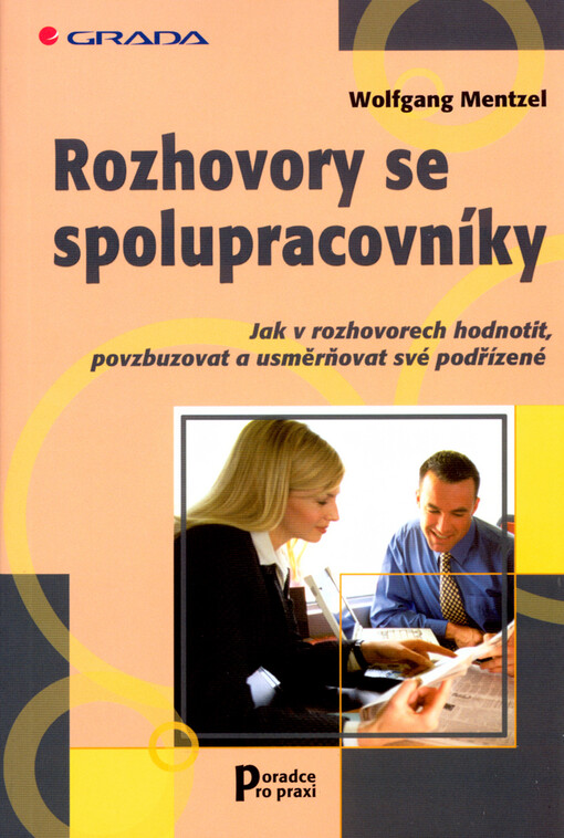 Rozhovory se spolupracovníky: jak v rozhovorech hodnotit, povzbuzovat a usměrňovat své podřízené
