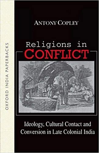 Religions in Conflict: Ideology, Cultural Contact and Conversion in Late-Colonial India (Oxford India Paperbacks)