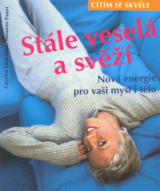 Stále veselá a svěží: nová energie pro vaši mysl i tělo
