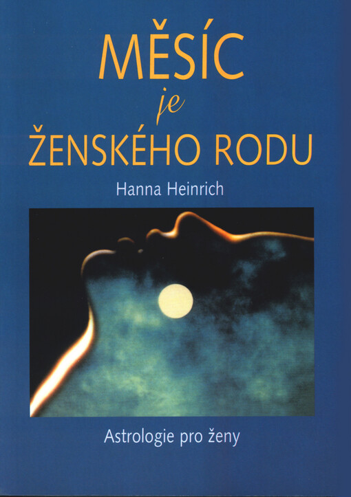 Měsíc je ženského rodu : astrologie pro ženy