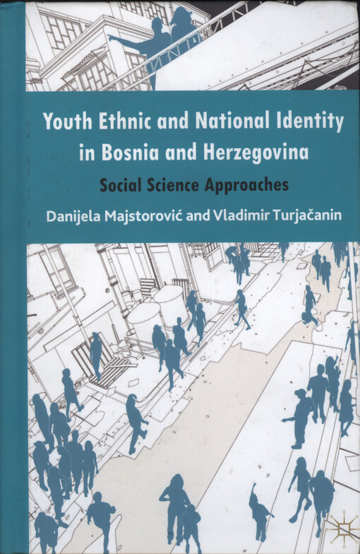Youth ethnic and national identity in Bosnia and Herzegovina : social science approaches