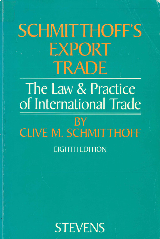 Schmitthoff's export trade : the law and practice of international trade