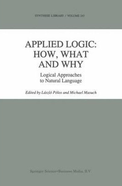 Applied Logic: How, What and Why: Logical Approaches to Natural Language (Synthese Library)