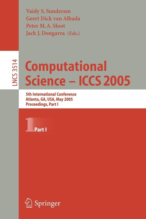 Computational Science -- ICCS 2005: 5th International Conference, Atlanta, GA, USA, May 22-25, 2005, Proceedings, Part I (Lecture Notes in Computer ... Computer Science and General Issues) (Pt. 1)