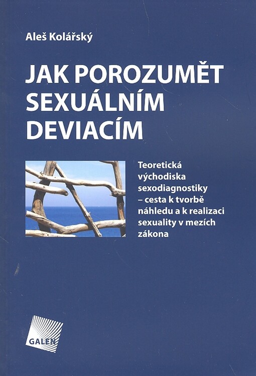 Jak porozumět sexuálním deviacím? : teoretická východiska sexodiagnostiky - cesta k tvorbě náhledu a k realizaci sexuality v mezích zákona