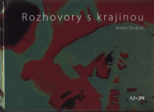Rozhovory s krajinou : (výběr z tvorby)