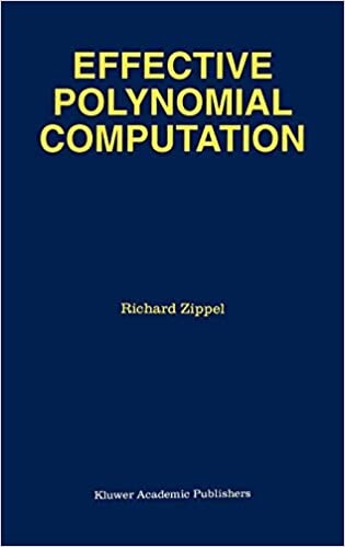 Effective Polynomial Computation (The Springer International Series in Engineering and Computer Science)