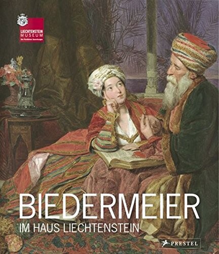 Biedermeier im Haus Liechtenstein : die Epoche im Licht der Fürstlichen Sammlungen