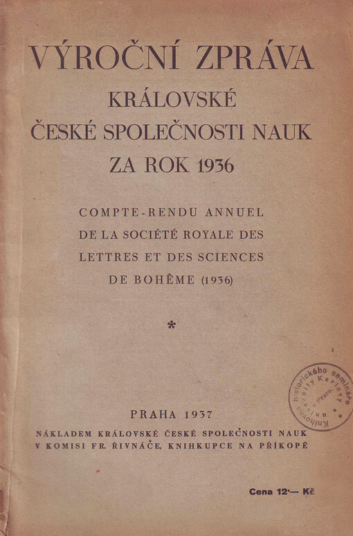 Výroční zpráva Královské české společnosti nauk, zárověň Zpráva o slavnosti jubilejní, jež se konala k oslavě stoletého trvání jejího : vydaná dne ...