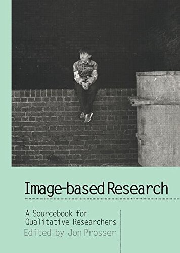 Image-based research : a sourcebook for qualitative researchers