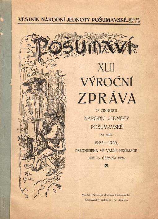 Zpráva o činnosti Národní jednoty pošumavské : ve ... roce působnosti od ... do ..., podaná valnému shromáždění v Měšťanské Besedě v Praze