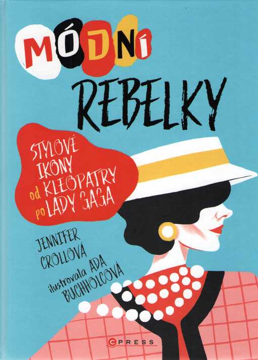 Módní rebelky : stylové ikony od Kleopatry po Lady Gaga
