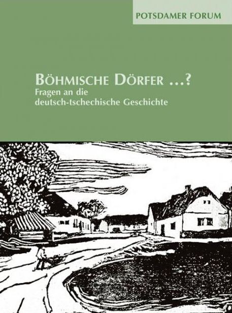 Böhmische Dörfer...? : Fragen an die deutsch-tschechische Geschichte : Podiumsgespräch im Alten Rathaus Potsdam mit Tomáš Kafka, Hana Klučarová, Ferdinand Seibt, Karl Fürst zu Schwarzenberg und Christoph Stölzl /