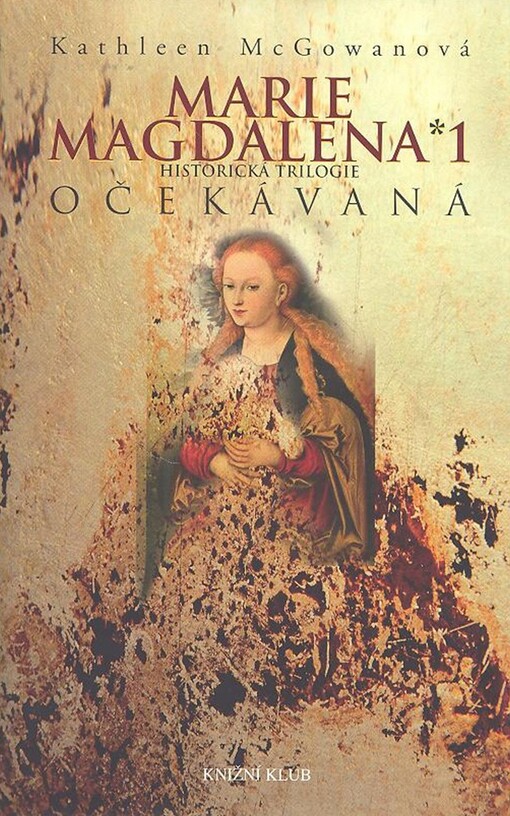 Marie Magdalena : historická trilogie. 1, Očekávaná