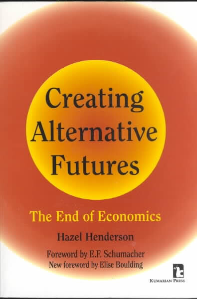 Creating alternative futures : the end of economics