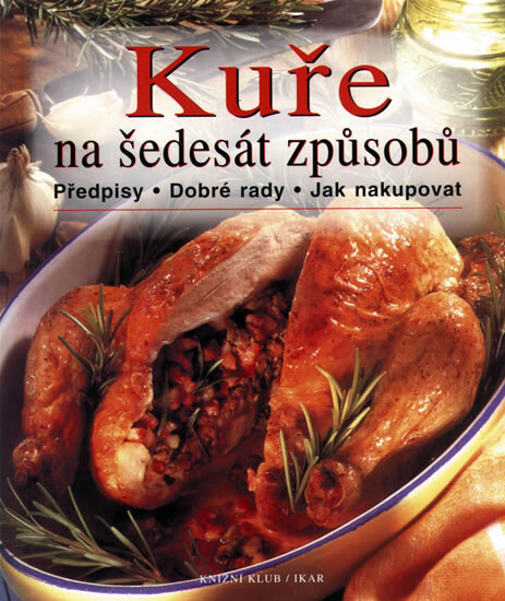 Kuře na šedesát způsobů : předpisy, dobré rady, jak nakupovat
