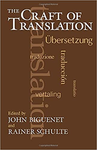 The Craft of Translation (Chicago Guides to Writing, Editing, and Publishing)