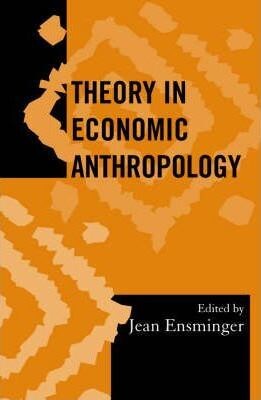 Theory in economic anthropology