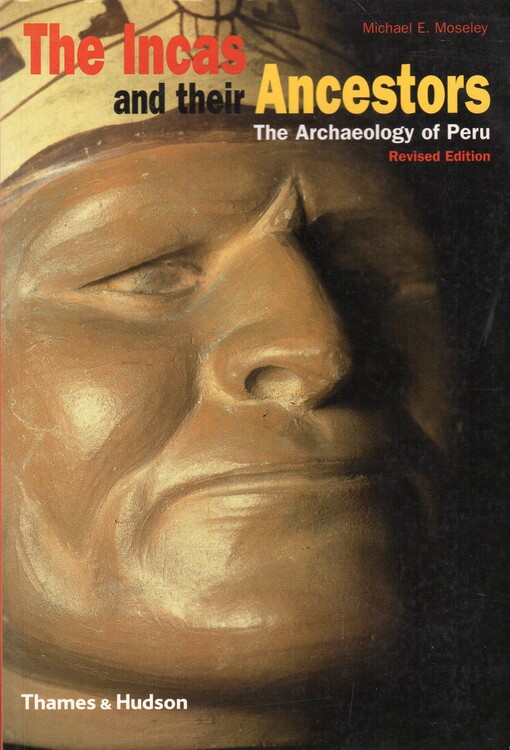 The Incas and Their Ancestors: The Archaeology of Peru (Revised Edition)