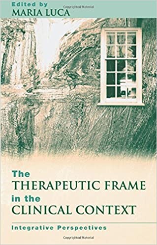 The therapeutic frame in the clinical context : intergrative perspectives