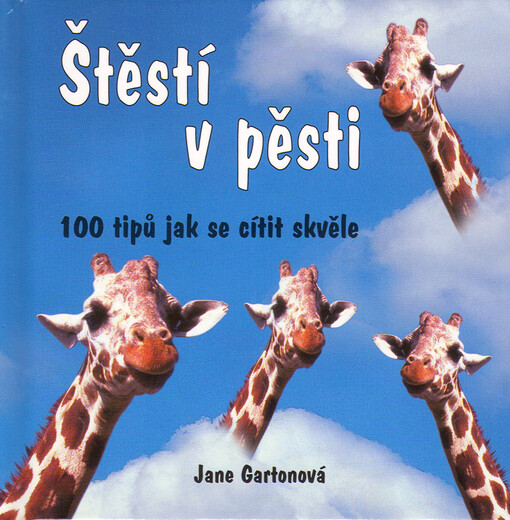 Štěstí v pěsti: 100 tipů jak se cítit skvěle