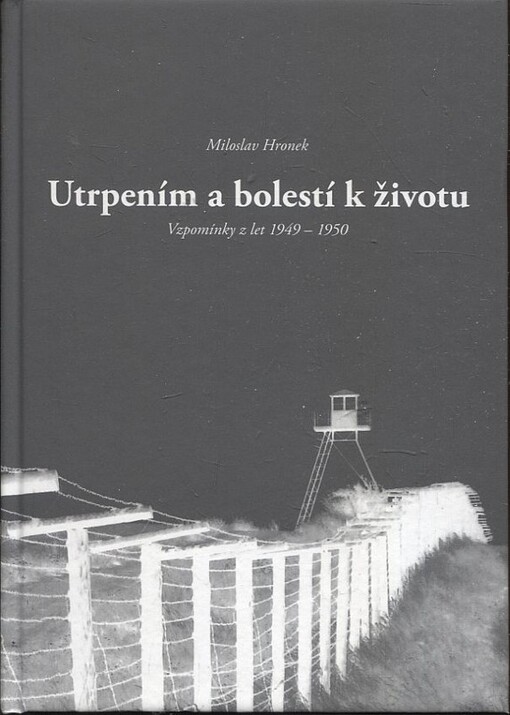 Utrpením a bolestí k životu: vzpomínky z let 1949-1950