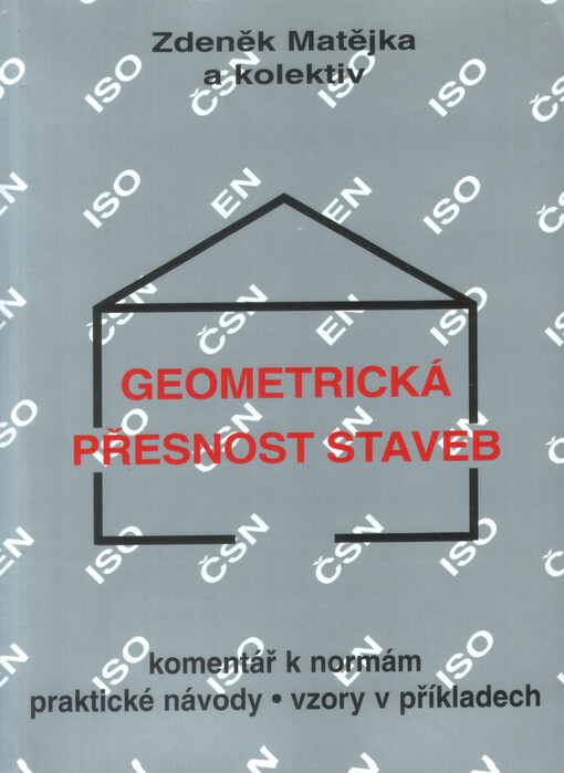 Geometrická přesnost staveb : komentář k normám, praktické návody, vzory v příkladech