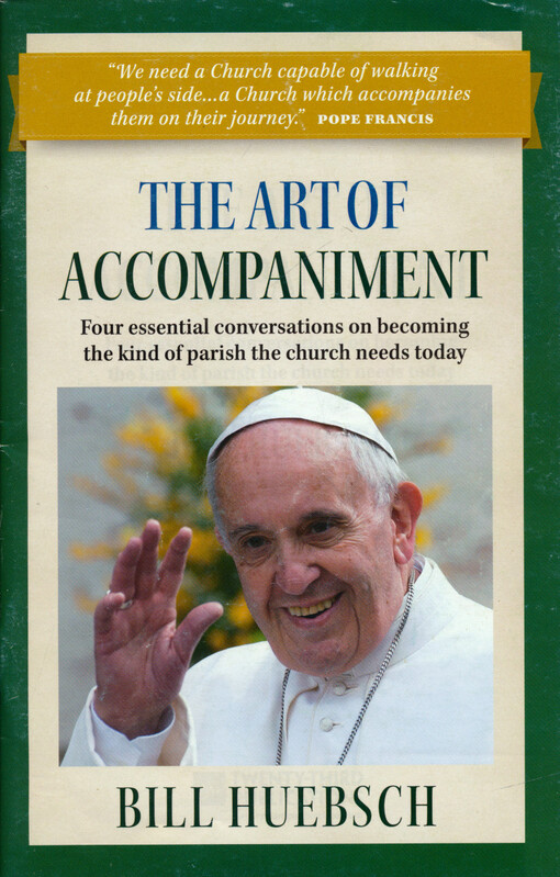 The art of accompaniment : four essential conversations on becoming the kind of parish the church needs today
