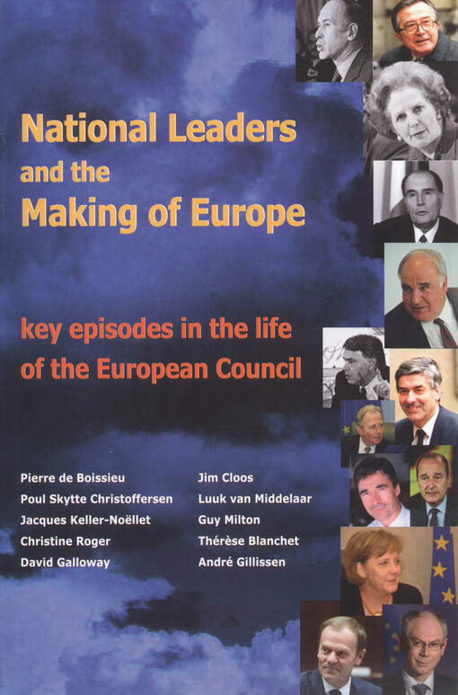 National leaders and the making of Europe : key episodes in the life of the European Council