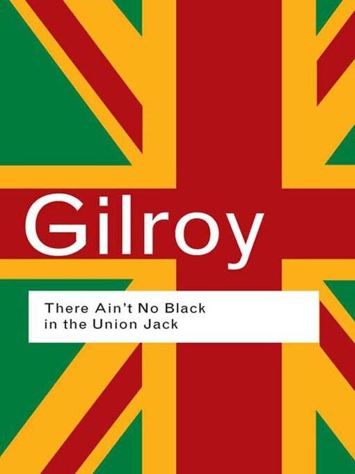 There ain't no black in the union jack : the cultural politics of race and nation