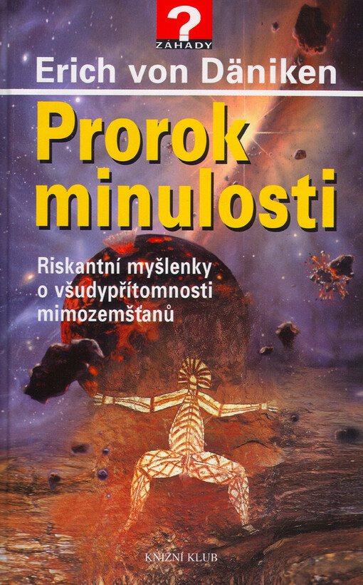Prorok minulosti: riskantní myšlenky o všudypřítomnosti mimozemšťanů