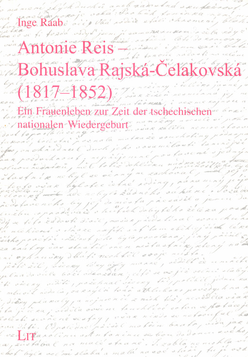 Antonie Reis - Bohuslava Rajská-Čelakovská (1817-1852) : ein Frauenleben zur Zeit der tschechischen nationalen Wiedergeburt