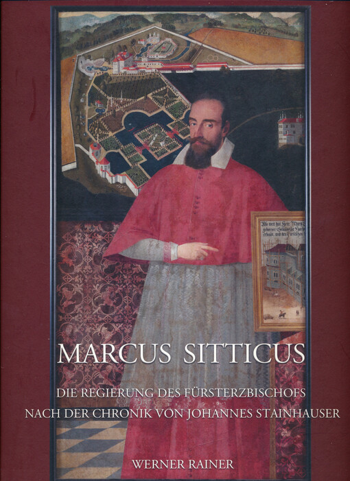 Marcus Sitticus : was sich in Regierung des hochwürdigsten Fürsten Marx Sittichen Denkwürdiges zugetragen