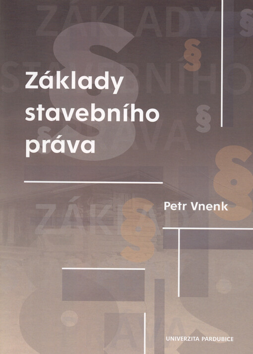 Základy stavebního práva : studijní text pro posluchače předmětu Stavební právo a další zájemce