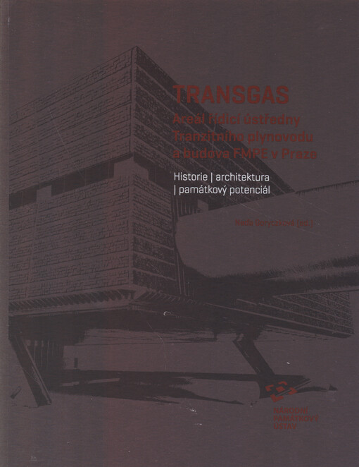 Transgas: areál řídicí ústředny Tranzitního plynovodu a budova FMPE v Praze : historie, architektura, památkový potenciál
