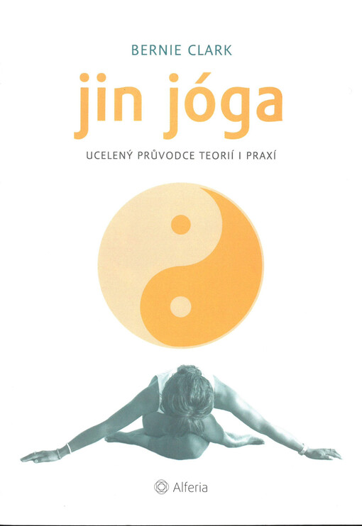 Jin jóga : ucelený průvodce teorií i praxí