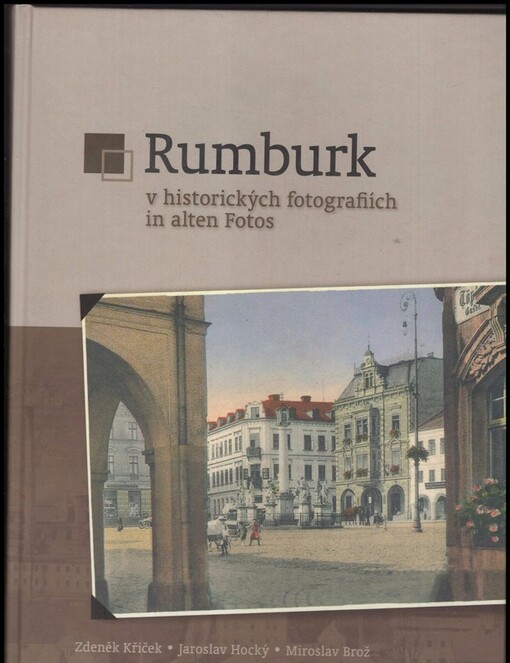 Rumburk v historických fotografiích = Rumburk in alten Fotos