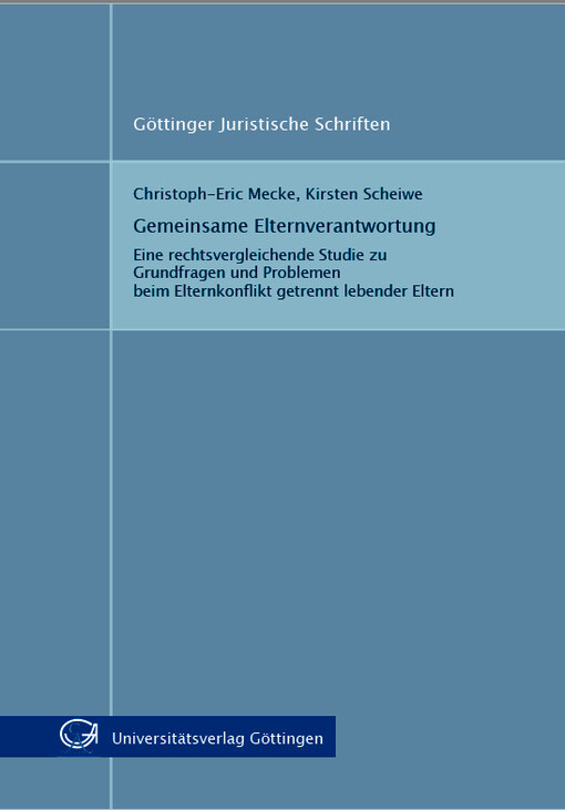 Gemeinsame Elternverantwortung : Eine rechtsvergleichende Studie zu Grundfragen und Problemen beim Elternkonflikt getrennt lebender Eltern