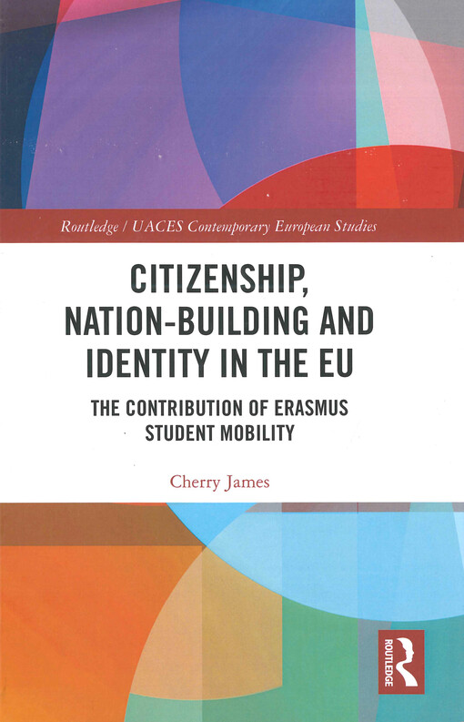 Citizenship, nation-building and identity in the EU : the contribution of Erasmus student mobility