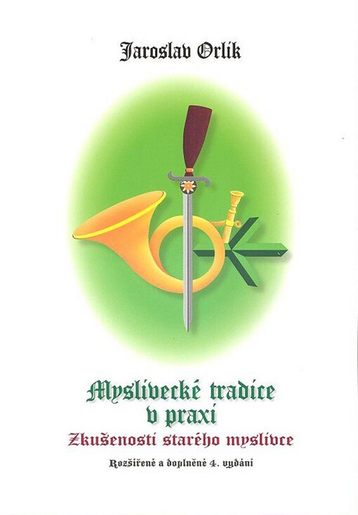 Myslivecké tradice v praxi : zkušenosti starého myslivce